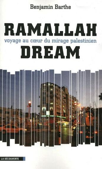 Couverture du livre « Ramallah dream ; voyage au coeur du mirage palestinien » de Benjamin Barthe aux éditions La Decouverte