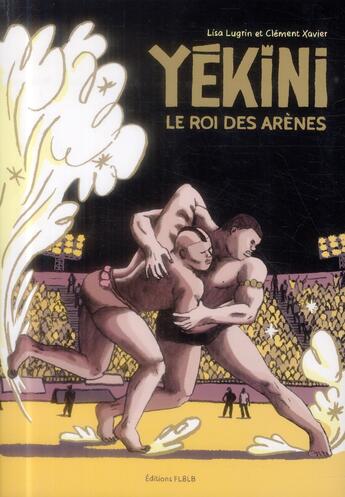 Couverture du livre « Yekini, le roi des arènes » de Lisa Lugrin et Clement Xavier aux éditions Editions Flblb