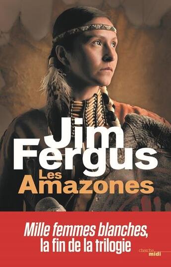 Couverture du livre « Les amazones » de Jim Fergus aux éditions Cherche Midi