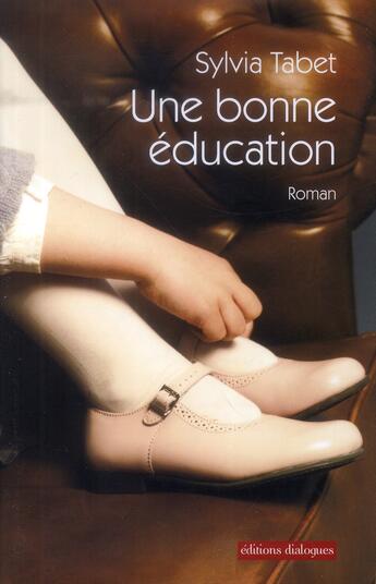 Couverture du livre « Une bonne éducation » de Sylvia Tabet aux éditions Editions Dialogues