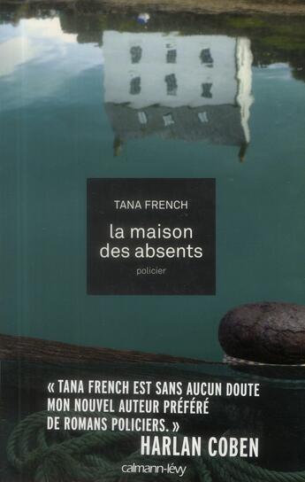 Couverture du livre « La maison des absents » de Tana French aux éditions Calmann-levy