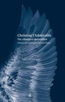 Couverture du livre « Christine l'Admirable : vie, chants et merveilles » de Sylvain Piron et Thomas De Cantimpre aux éditions Vues De L'esprit