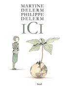 Couverture du livre « Ici » de Philippe Delerm et Martine Delerm aux éditions Seuil