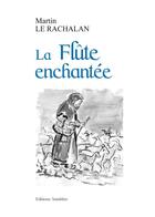 Couverture du livre « La flute enchantee » de Le Rachalan aux éditions Amalthee