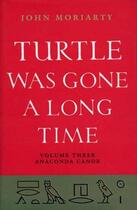 Couverture du livre « Turtle Was Gone a Long Time Volume 3 » de Moriarty John aux éditions Lilliput Press Digital