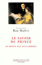 Couverture du livre « Le savoir du prince essai sur education - du moyen age aux lumieres » de Ran Halevi aux éditions Fayard