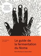 Couverture du livre « Le guide de la fermentation du Noma » de Rene Redzepi et David Zilber aux éditions Chene