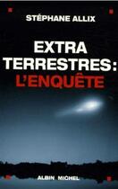 Couverture du livre « Extraterrestres : l'enquête » de Stephane Allix aux éditions Albin Michel