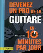 Couverture du livre « Devenez un pro de la guitare en 10 minutes par jour » de Phil Capone aux éditions Hors Collection