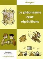 Couverture du livre « Le pléonasme cent répétitions » de Anonyme aux éditions Polygraphe