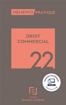 Couverture du livre « Mémento pratique ; droit commercial (édition 2022) » de Collectif et Barthelemy Mercadel aux éditions Lefebvre