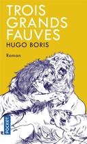 Couverture du livre « Trois grands fauves » de Hugo Boris aux éditions Pocket