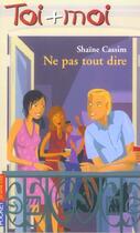 Couverture du livre « Toi+moi=coeur t.35 ; ne pas tout dire » de Shaine Cassim aux éditions Pocket Jeunesse