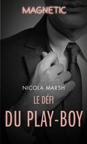 Couverture du livre « Le défi du play-boy » de Nicola Marsh aux éditions Harlequin