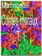 Couverture du livre « Contes moraux t.1 » de Jean-Francois Marmontel aux éditions Ebookslib