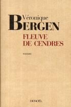 Couverture du livre « Fleuve de cendres » de Veronique Bergen aux éditions Denoel