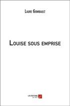 Couverture du livre « Louise sous emprise » de Laure Gombault aux éditions Editions Du Net
