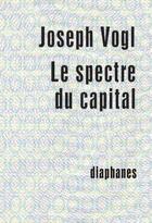 Couverture du livre « Le spectre du capital » de Joseph Vogl aux éditions Diaphanes