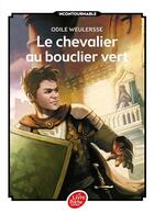 Couverture du livre « Le chevalier au bouclier vert » de Odile Weulersse aux éditions Hachette Jeunesse