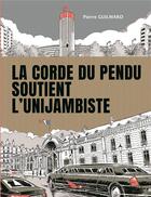 Couverture du livre « La corde du pendu soutient l'unijambiste » de Pierre Guilmard aux éditions Editions Du Long Bec