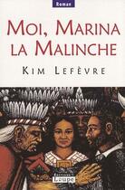 Couverture du livre « Moi, Marina la malinche » de Kim Lefevre aux éditions Editions De La Loupe