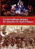 Couverture du livre « La merveilleuse histoire des marches de noel d'alsace » de Philippe Wendling aux éditions Vent D'est