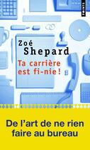 Couverture du livre « Ta carrière est fi-nie ! » de Zoe Shepard aux éditions Points