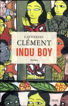 Couverture du livre « Indu Boy » de Catherine Clement aux éditions Seuil