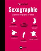 Couverture du livre « Sexographie : 90 cartes et infographies sur le sexe » de Katapult aux éditions Nouveau Monde