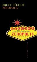 Couverture du livre « Zéropolis » de Bruce Begout aux éditions Allia