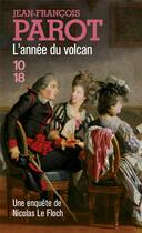 Couverture du livre « Les enquêtes de Nicolas Le Floch Tome 11 : l'année du volcan » de Jean-Francois Parot aux éditions 10/18