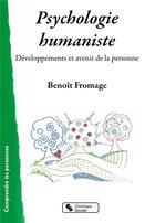 Couverture du livre « Psychologie humaniste ; développements et avenir de la personne » de Benoit Fromage aux éditions Chronique Sociale