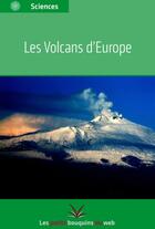 Couverture du livre « Les volcans d'Europe » de  aux éditions Les Petits Bouquins Du Web