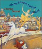 Couverture du livre « Georges Seurat ; als die punkte tanzen lernten » de Georges Seurat et Abenteuer Kruns aux éditions Prestel