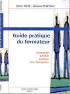 Couverture du livre « Guide Pratique Du Formateur » de Didier Noye aux éditions Insep