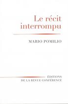 Couverture du livre « Le récit interrompu » de Mario Pomilio aux éditions Conference
