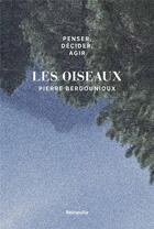 Couverture du livre « Les oiseaux » de Pierre Bergounioux et Pierre Curnier aux éditions Belopolie