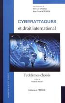 Couverture du livre « Cyberattaques et droit international ; problèmes choisis » de Maryline Grange et Anne-Thida Norodom aux éditions Pedone