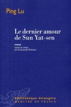 Couverture du livre « Le dernier amour de Sun Yat-Sen » de Lu Ping aux éditions Mercure De France