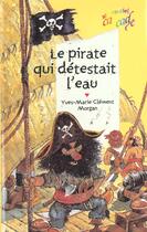 Couverture du livre « Le pirate qui détestait l'eau » de Yves-Marie Clement aux éditions Rageot