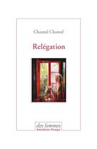 Couverture du livre « Relégation » de Chantal Chawaf aux éditions Des Femmes