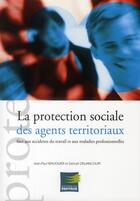Couverture du livre « La protection sociale des agents territoriaux » de Deliancourt S/W aux éditions Papyrus