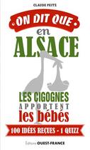 Couverture du livre « On dit que...en Alsace... les cigognes apportant les bébés ; 100 idées reçues, 1 quizz » de Claude Peitz aux éditions Ouest France