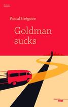 Couverture du livre « Goldman sucks » de Pascal Gregoire aux éditions Cherche Midi