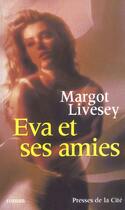 Couverture du livre « Eva Et Ses Amies » de Margot Livesey aux éditions Presses De La Cite