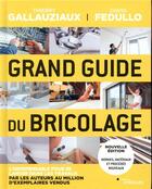 Couverture du livre « Grand guide du bricolage (3e édition) » de Thierry Gallauziaux et David Fedullo aux éditions Eyrolles