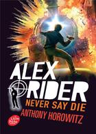 Couverture du livre « Alex Rider t.11 ; never say die » de Anthony Horowitz aux éditions Hachette Jeunesse