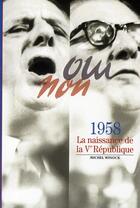 Couverture du livre « 1958 (la naissance de la Vème République) » de Michel Winock aux éditions Gallimard