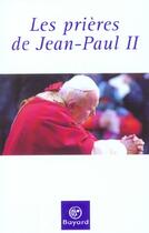 Couverture du livre « Prieres de jean-paul ii » de  aux éditions Bayard