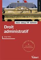 Couverture du livre « Droit administratif : tout le cours et des conseils méthodologiques (édition 2022/2023) » de Serge Velley aux éditions Vuibert
